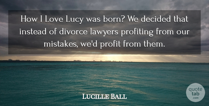 Lucille Ball Quote About Love, Mistake, Divorce: How I Love Lucy Was...