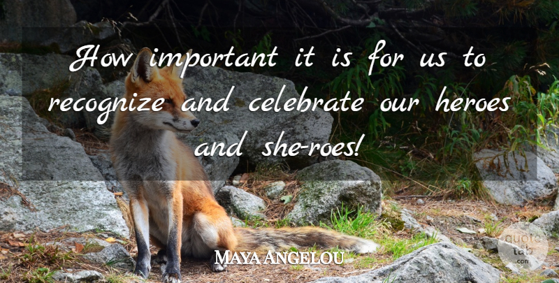Maya Angelou Quote About Memorial Day, Veterans Day, Women: How Important It Is For...