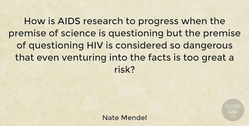 Nate Mendel Quote About Risk, Progress, Research: How Is Aids Research To...