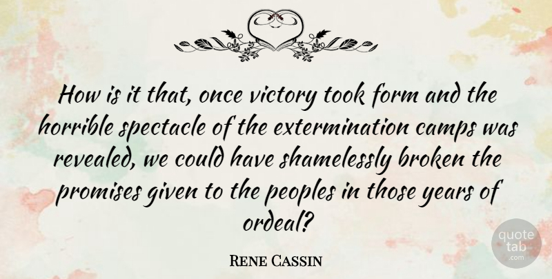 Rene Cassin Quote About Camps, Form, Given, Horrible, Spectacle: How Is It That Once...