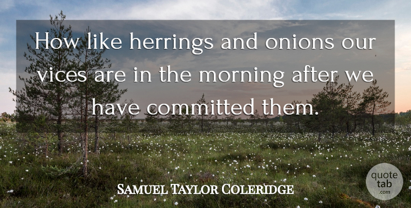 Samuel Taylor Coleridge Quote About Motivational, Good Morning, Onions: How Like Herrings And Onions...