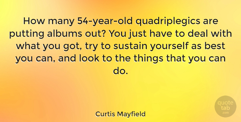 Curtis Mayfield Quote About Best, Putting, Sustain: How Many 54 Year Old...
