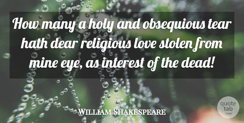 William Shakespeare Quote About Religious, Eye, Tears: How Many A Holy And...