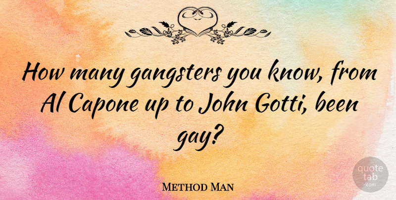 Method Man Quote About Gay, Als, Capone: How Many Gangsters You Know...