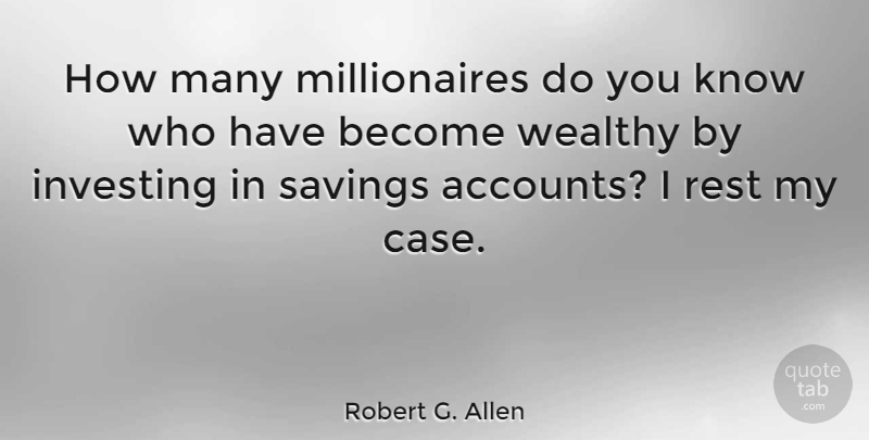 Robert G. Allen Quote About Money, Investing Your Time, Saving: How Many Millionaires Do You...