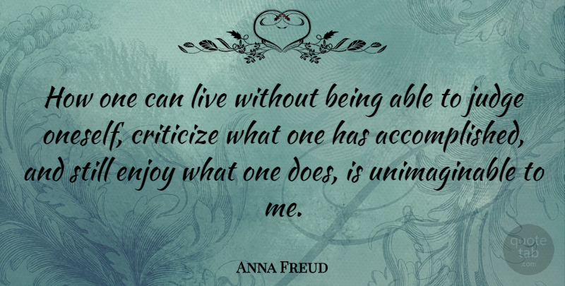 Anna Freud Quote About Judging, Able, Doe: How One Can Live Without...