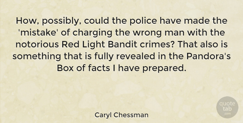 Caryl Chessman Quote About American Celebrity, Bandit, Box, Facts, Fully: How Possibly Could The Police...