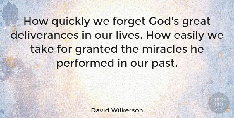 David Wilkerson Quote About Past, Christian Inspirational, Miracle: How Quickly We Forget Gods...