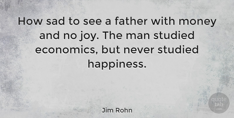 Jim Rohn Quote About Motivational, Sad, Father: How Sad To See A...
