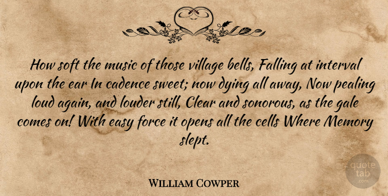William Cowper Quote About Sweet, Memories, Fall: How Soft The Music Of...