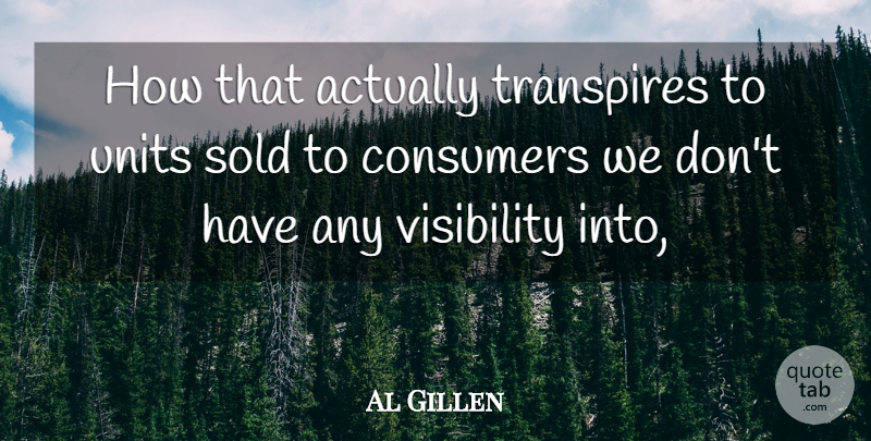 Al Gillen Quote About Consumers, Sold, Visibility: How That Actually Transpires To...