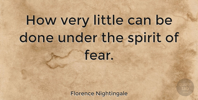 Florence Nightingale Quote About Fear, Nursing, Nurse: How Very Little Can Be...