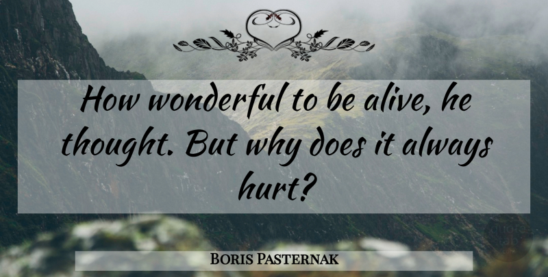 Boris Pasternak Quote About Hurt, Doe, Alive: How Wonderful To Be Alive...