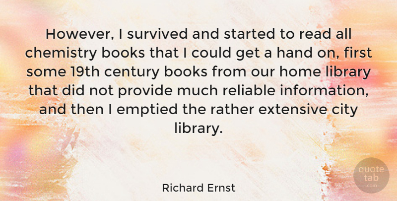 Richard Ernst Quote About Book, Home, Hands: However I Survived And Started...