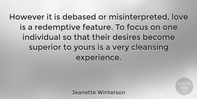 Jeanette Winterson Quote About Love, Focus, Desire: However It Is Debased Or...
