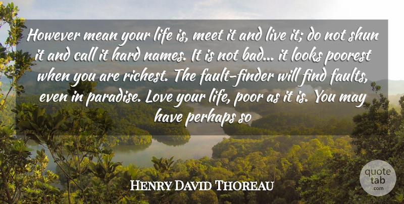 Henry David Thoreau Quote About Life, Courage, Mean: However Mean Your Life Is...