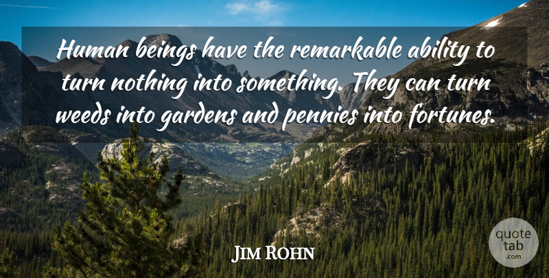 Jim Rohn Quote About Weed, Garden, Pennies: Human Beings Have The Remarkable...