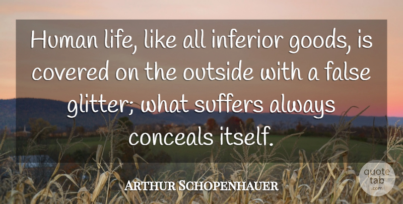 Arthur Schopenhauer Quote About Suffering, Glitter, Human Life: Human Life Like All Inferior...