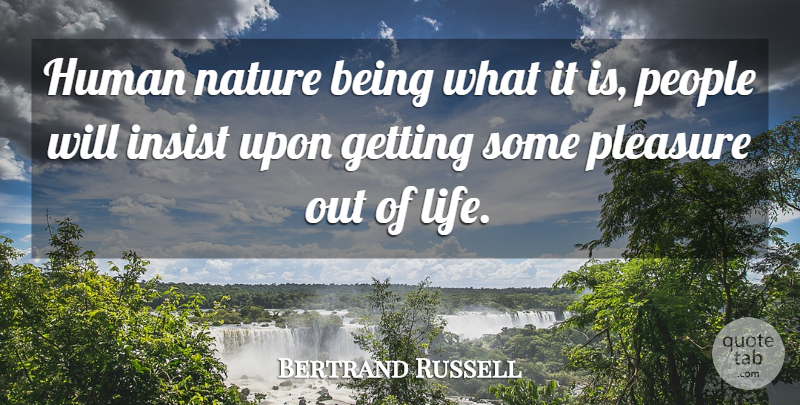 Bertrand Russell Quote About People, Human Nature, Pleasure: Human Nature Being What It...