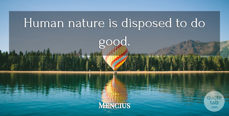 Mencius Quote About Human Nature, Humans: Human Nature Is Disposed To...
