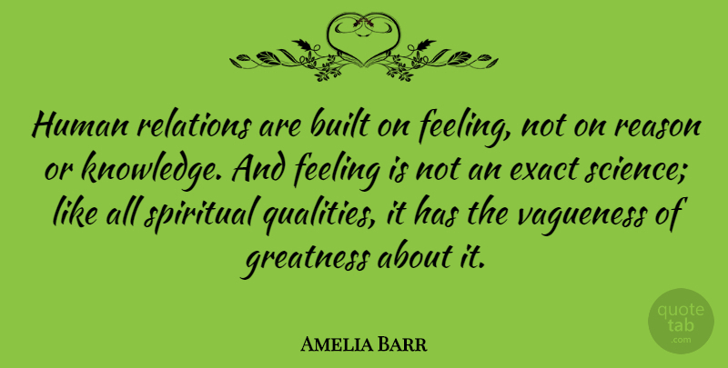 Amelia Barr Quote About Love, Spiritual, Greatness: Human Relations Are Built On...