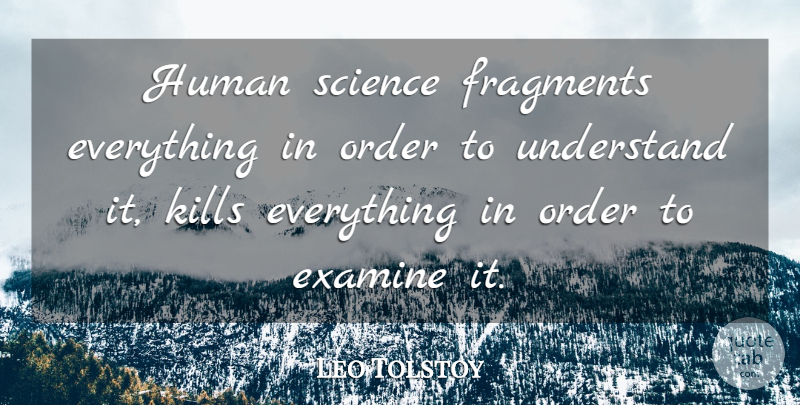 Leo Tolstoy Quote About Science, Order, Fragments: Human Science Fragments Everything In...