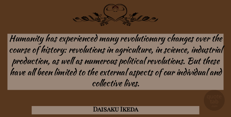 Daisaku Ikeda Quote About Political Revolution, Agriculture, Humanity: Humanity Has Experienced Many Revolutionary...
