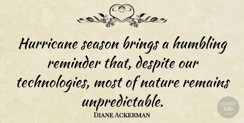 Diane Ackerman Quote About Technology, Hurricanes, Reminders: Hurricane Season Brings A Humbling...