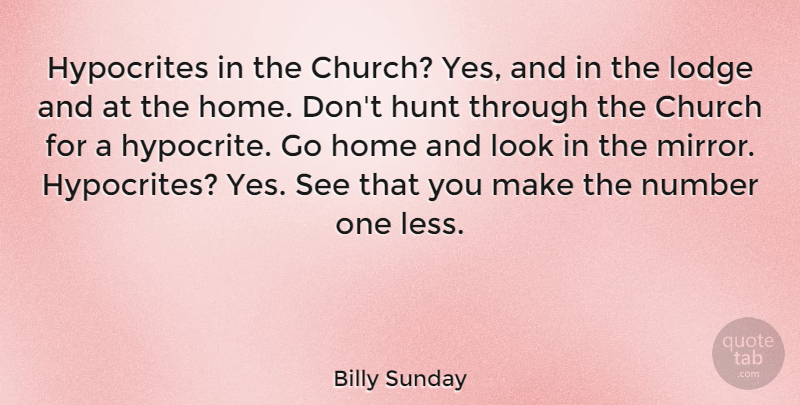 Billy Sunday Quote About Hypocrite, Home, Numbers: Hypocrites In The Church Yes...