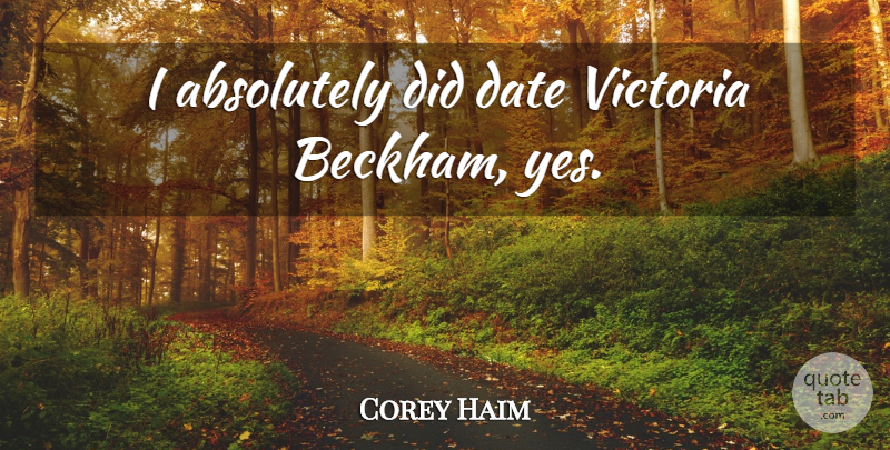 Corey Haim Quote About Beckham, Victoria: I Absolutely Did Date Victoria...