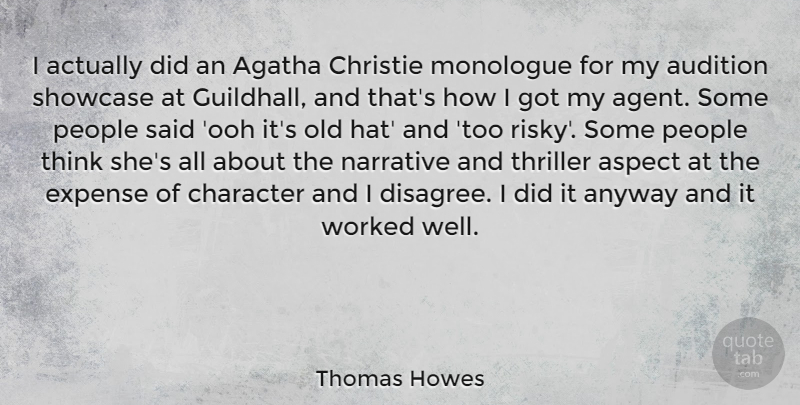 Thomas Howes Quote About Character, Thinking, People: I Actually Did An Agatha...