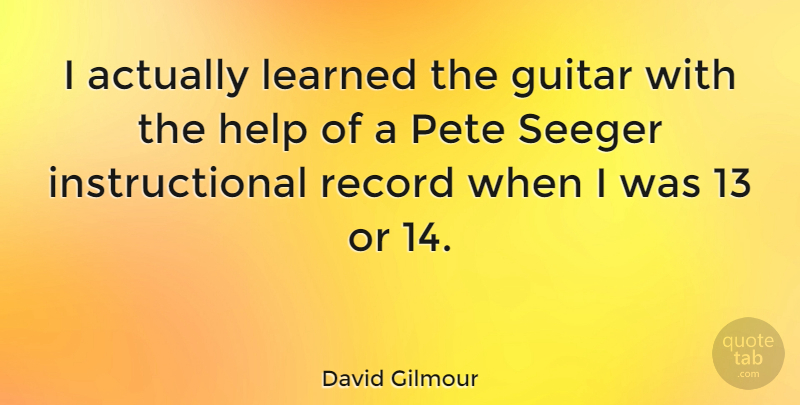 David Gilmour Quote About Record: I Actually Learned The Guitar...