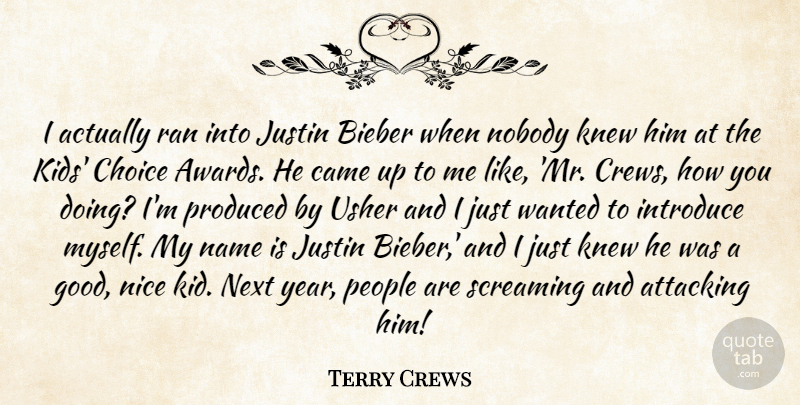 Terry Crews Quote About Attacking, Came, Good, Introduce, Justin: I Actually Ran Into Justin...