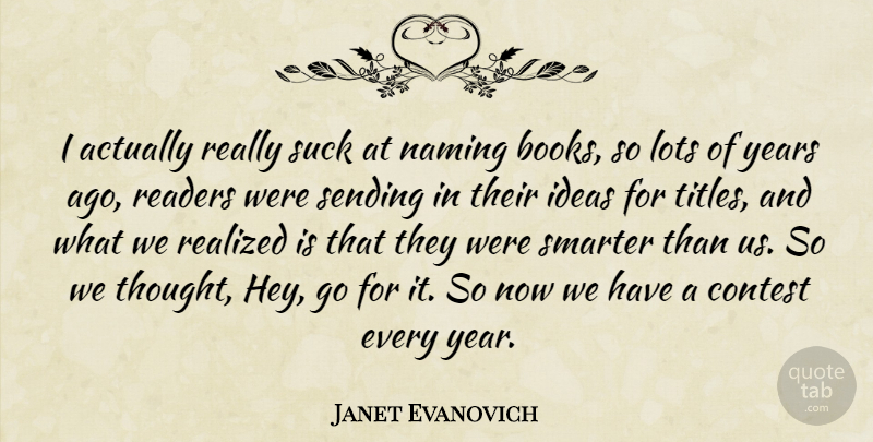 Janet Evanovich Quote About Contest, Lots, Readers, Realized, Sending: I Actually Really Suck At...