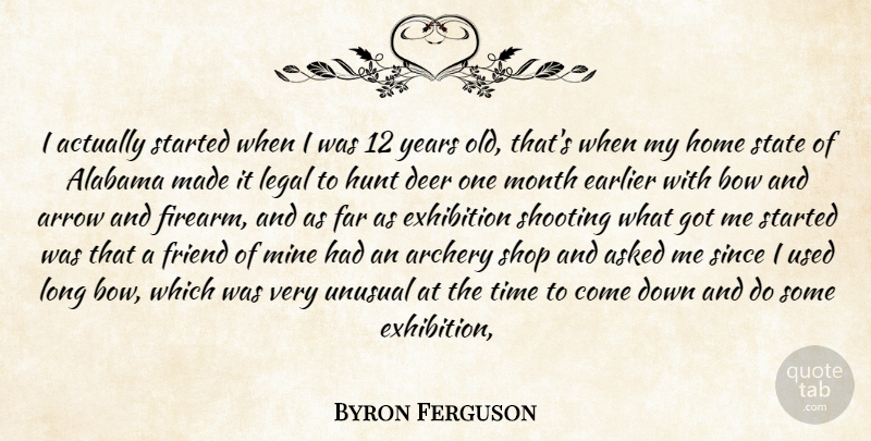 Byron Ferguson Quote About Alabama, Archery, Arrow, Asked, Bow: I Actually Started When I...