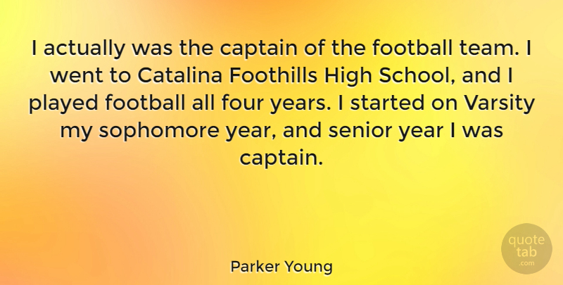 Parker Young Quote About Captain, Four, High, Played, Sophomore: I Actually Was The Captain...