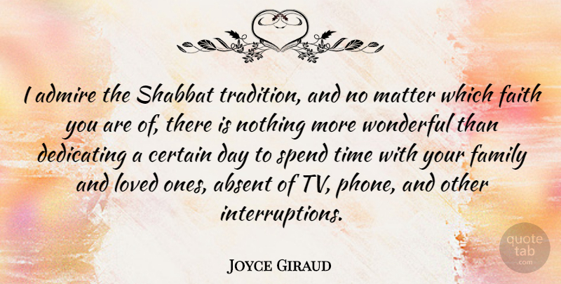 Joyce Giraud Quote About Phones, Matter, Tvs: I Admire The Shabbat Tradition...