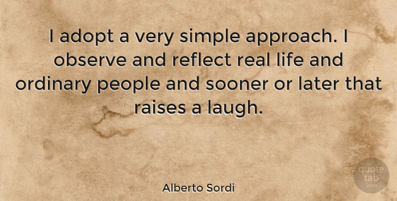 Alberto Sordi Quote About Real, Simple, Laughing: I Adopt A Very Simple...