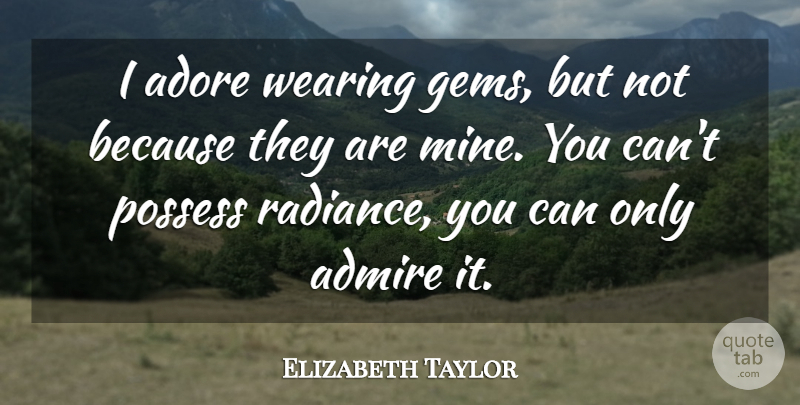 Elizabeth Taylor Quote About Fashion, Radiance, Sunglasses: I Adore Wearing Gems But...