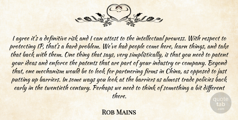 Rob Mains Quote About Agree, Almost, Attest, Barriers, Beyond: I Agree Its A Definitive...