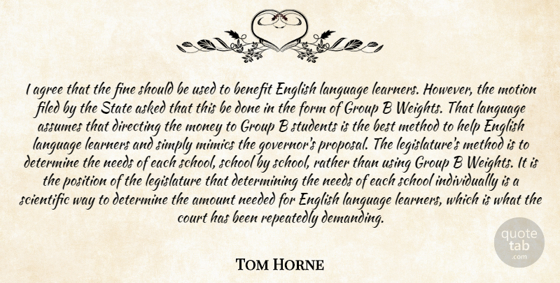 Tom Horne Quote About Agree, Amount, Asked, Assumes, Benefit: I Agree That The Fine...