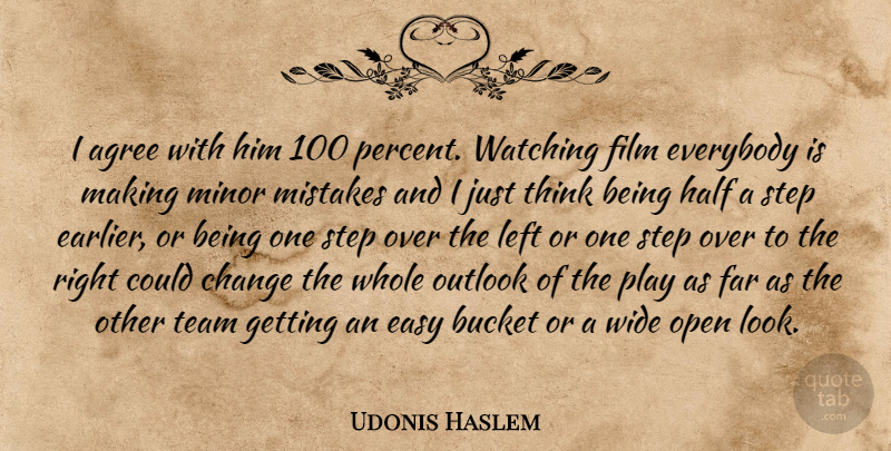 Udonis Haslem Quote About Agree, Bucket, Change, Easy, Everybody: I Agree With Him 100...