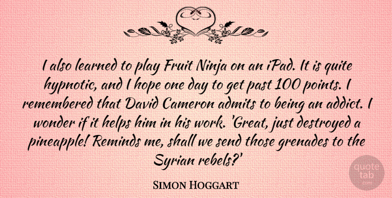 Simon Hoggart Quote About Past, Play, Ipads: I Also Learned To Play...