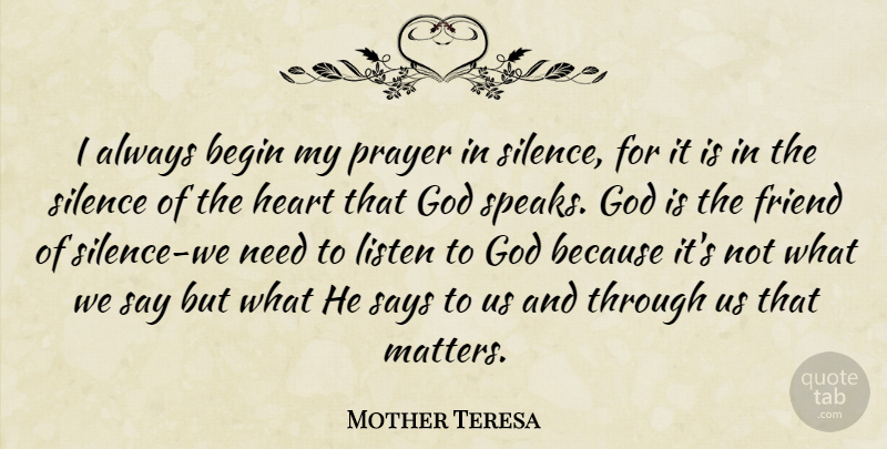 Mother Teresa Quote About Prayer, Heart, Silence: I Always Begin My Prayer...