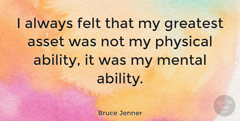 Bruce Jenner Quote About Sports, Athlete, Athletic: I Always Felt That My...