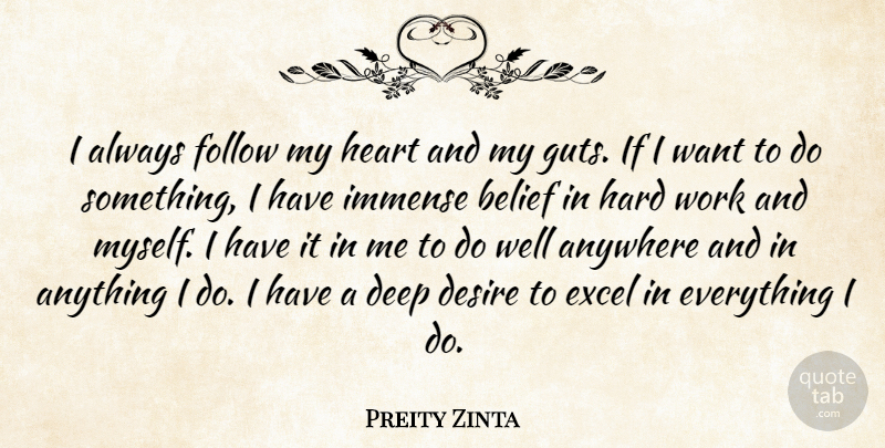 Preity Zinta Quote About Anywhere, Belief, Desire, Excel, Follow: I Always Follow My Heart...