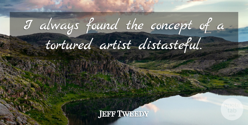 Jeff Tweedy Quote About Tortured: I Always Found The Concept...
