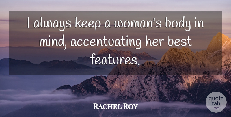 Rachel Roy Quote About Mind, Body, Womens Bodies: I Always Keep A Womans...