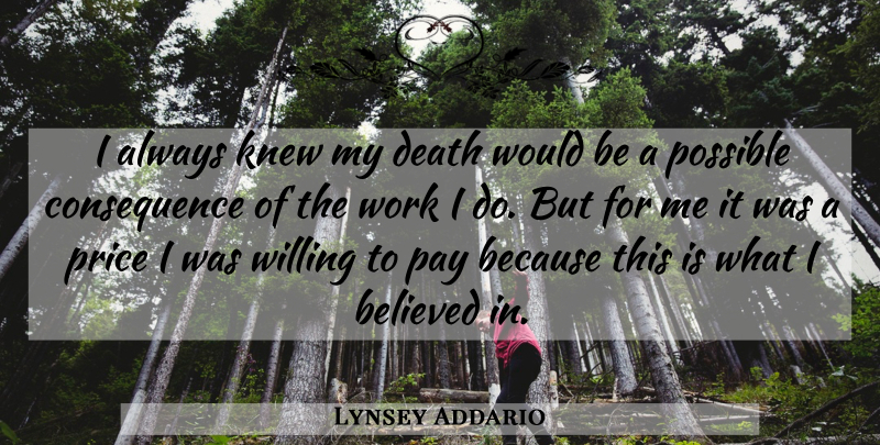 Lynsey Addario Quote About Believed, Death, Knew, Pay, Possible: I Always Knew My Death...
