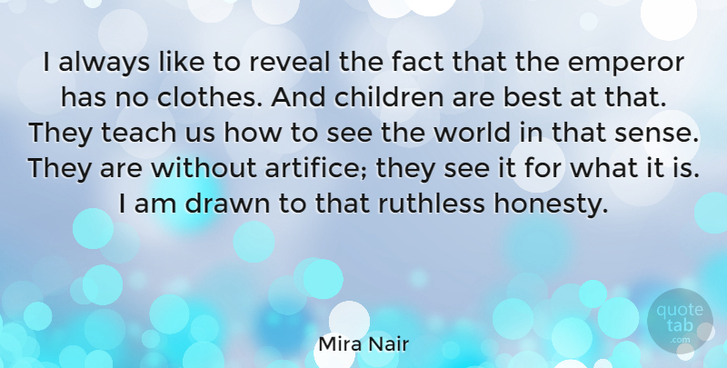 Mira Nair Quote About Honesty, Children, Clothes: I Always Like To Reveal...